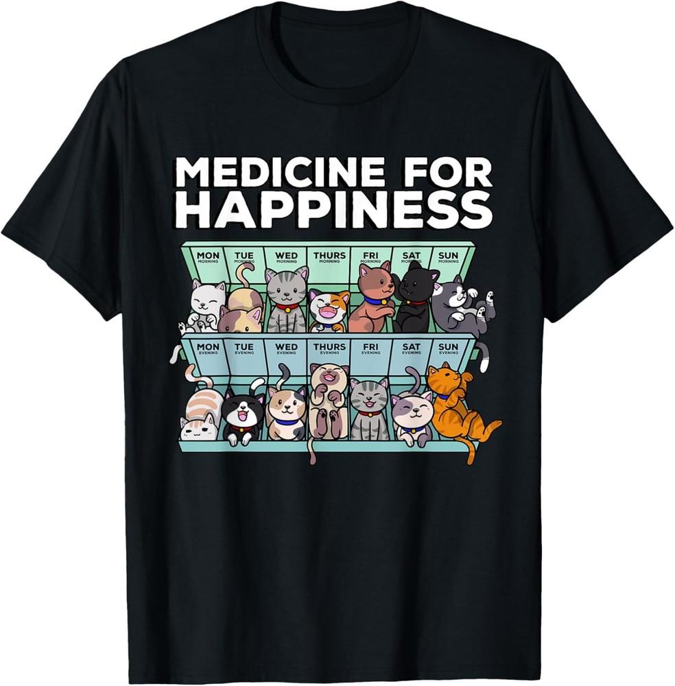 

My Medicine For Happiness Called Cats every day kitten cat Gift Unisex T-Shirt XL