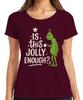 Is This Jolly Enough Grinch Christmas Funny Sarcastic Saying Ladies TShirt