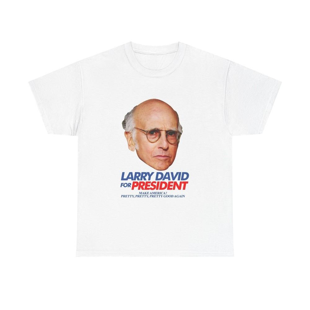 Larry David For President Shirt Comedy Seinfeld Hilarious Unisex Heavy Cotton Unisex T-Shirt S
