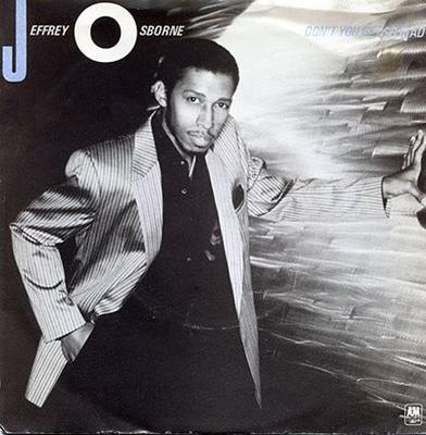 7-tommers Plate JEFFREY OSBORNE - Don't You Get So Mad AM140 A&M Records 1983 UK Danse & Elektronika Brukt