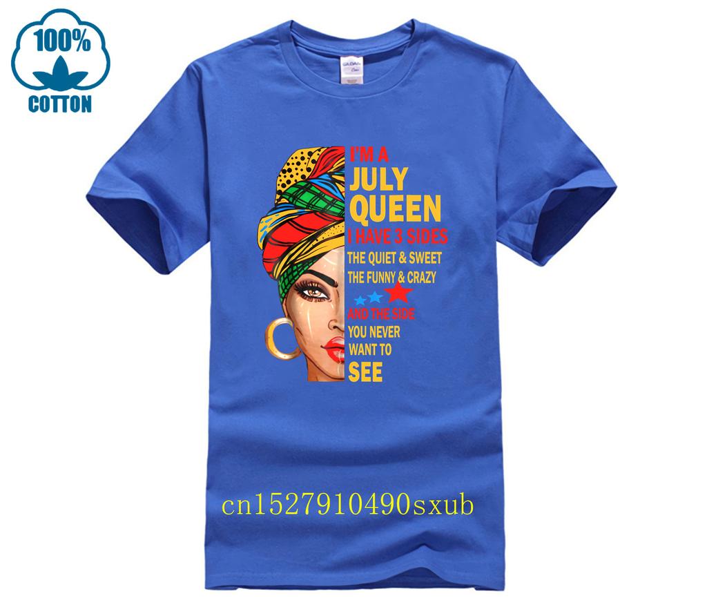 Im A July Queen T Shirt I Have 3 Sides July Birthday Gift Printed Tshirt Crew Neck Short Sleeve Casual Tshirt