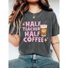 Half Teacher Half Coffee Printed women's clothing T Shirt | Teacher's Fun Coffee-Themed Round-Neck Short-Sleeve Shirt | Retro casual style cute top |