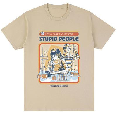 Find A Cure for Stuipd People Funny T-shirt Men Women Fashion Humor T Shirt High Quality Oversized Cotton Casual Tops Streetwear