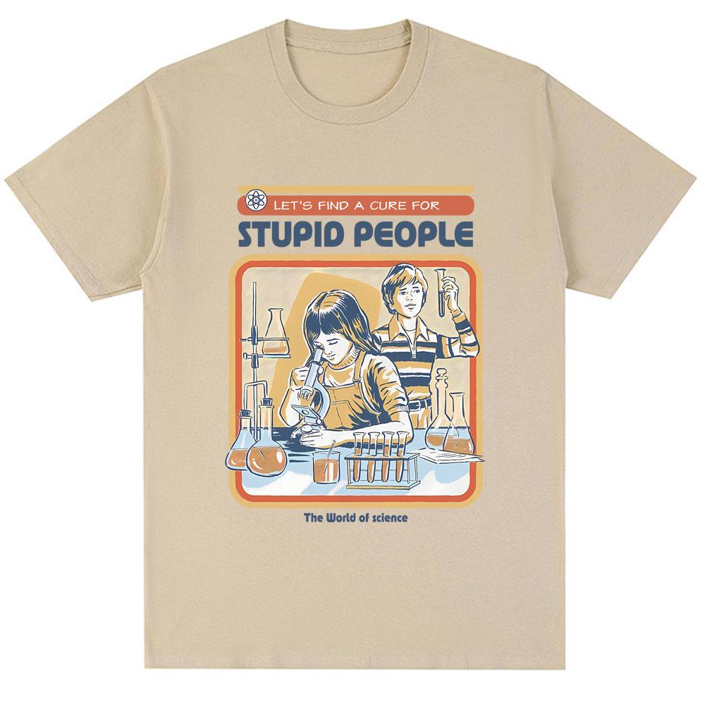 Find A Cure for Stuipd People Funny T-shirt Men Women Fashion Humor T Shirt High Quality Oversized Cotton Casual Tops Streetwear