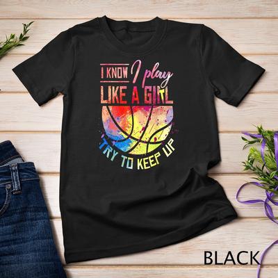 I Know I Play Like A Girl Basketball T-Shirt  Unisex T-shirt