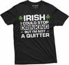 Funny Drinking Shirt St Patricks Day T-Shirt Stop Drinking I Am Not Quitter Pub Beer Funny Gift