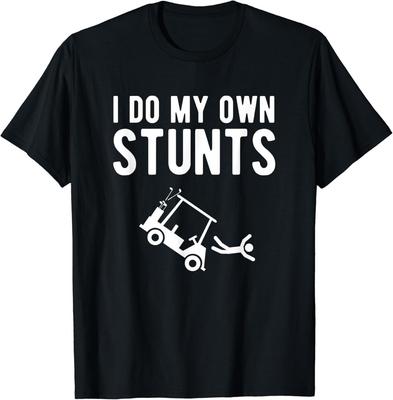I Do My Own Stunts Funny Golf Cart Tee Gift Unisex T-Shirt