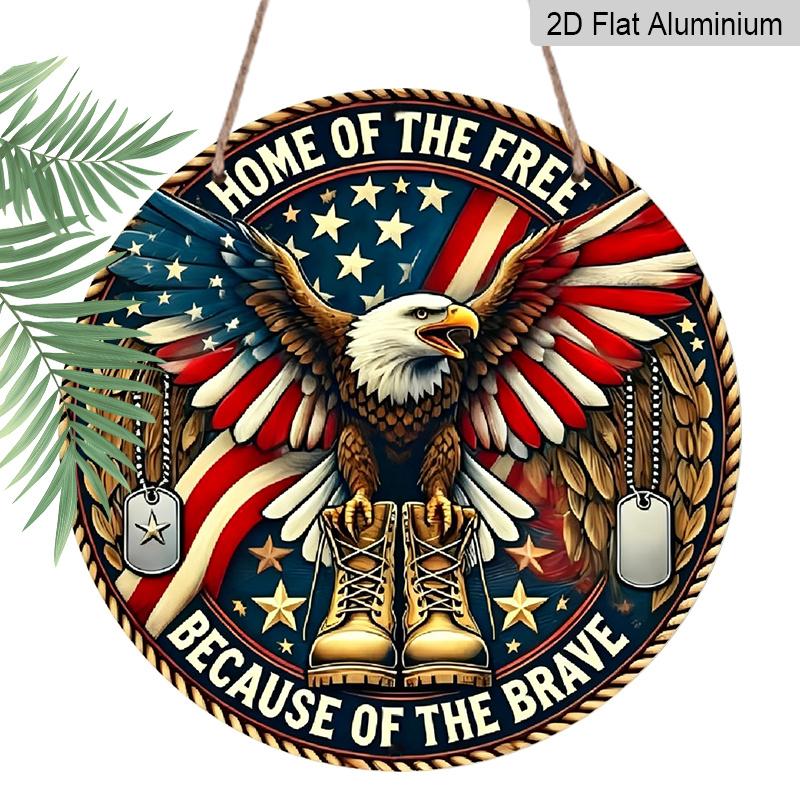 

2D Flat, 1pc Round Aluminum Home Of The Free Because Of The Brave Patriotic Metal Sign, American Eagle & Military Boots Memorial Wall Plaque, USA 7.87×7.87inch
