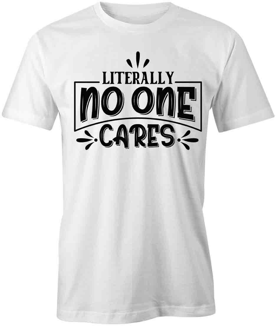 LITERALLY NO ONE CARES TShirt Tee Short-Sleeved Cotton CLOTHING S1WSA309 XXL