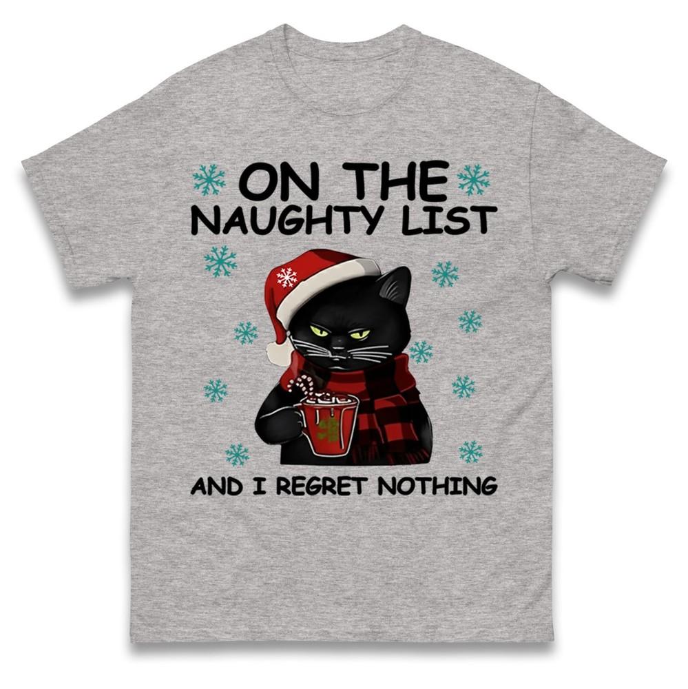 Funny Cat On The Naughty List And I Regret Nothing Christmas T Shirt Xmas Tee