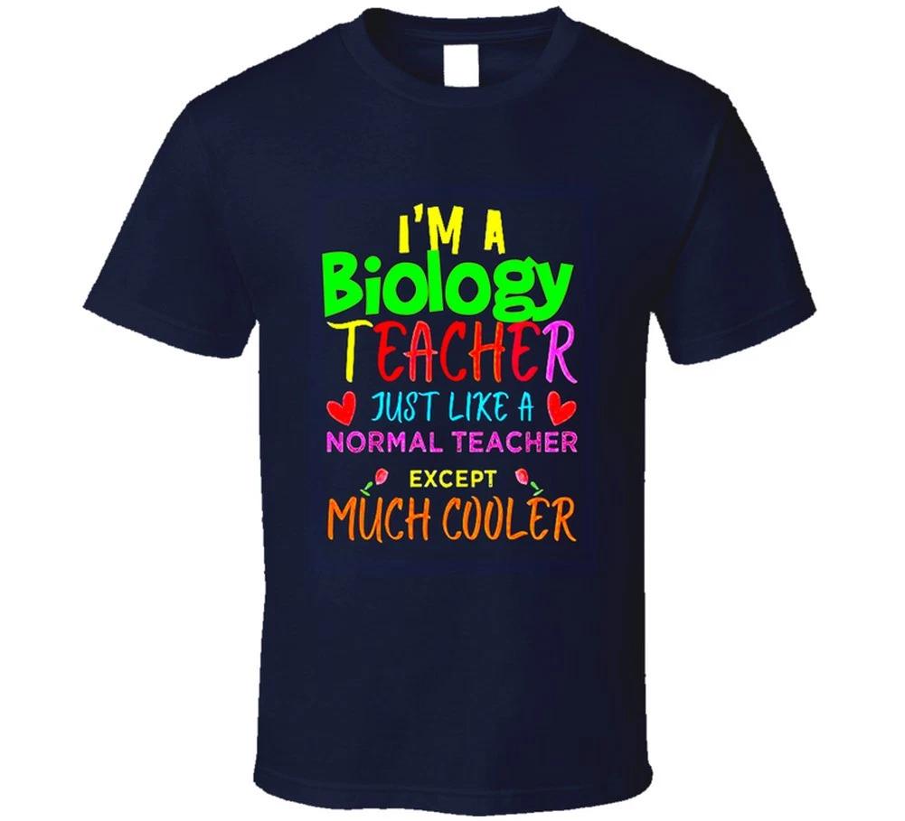 Biology Teacher Just Like A Normal Teacher Except Much Cooler Gift T Shirt 2XL