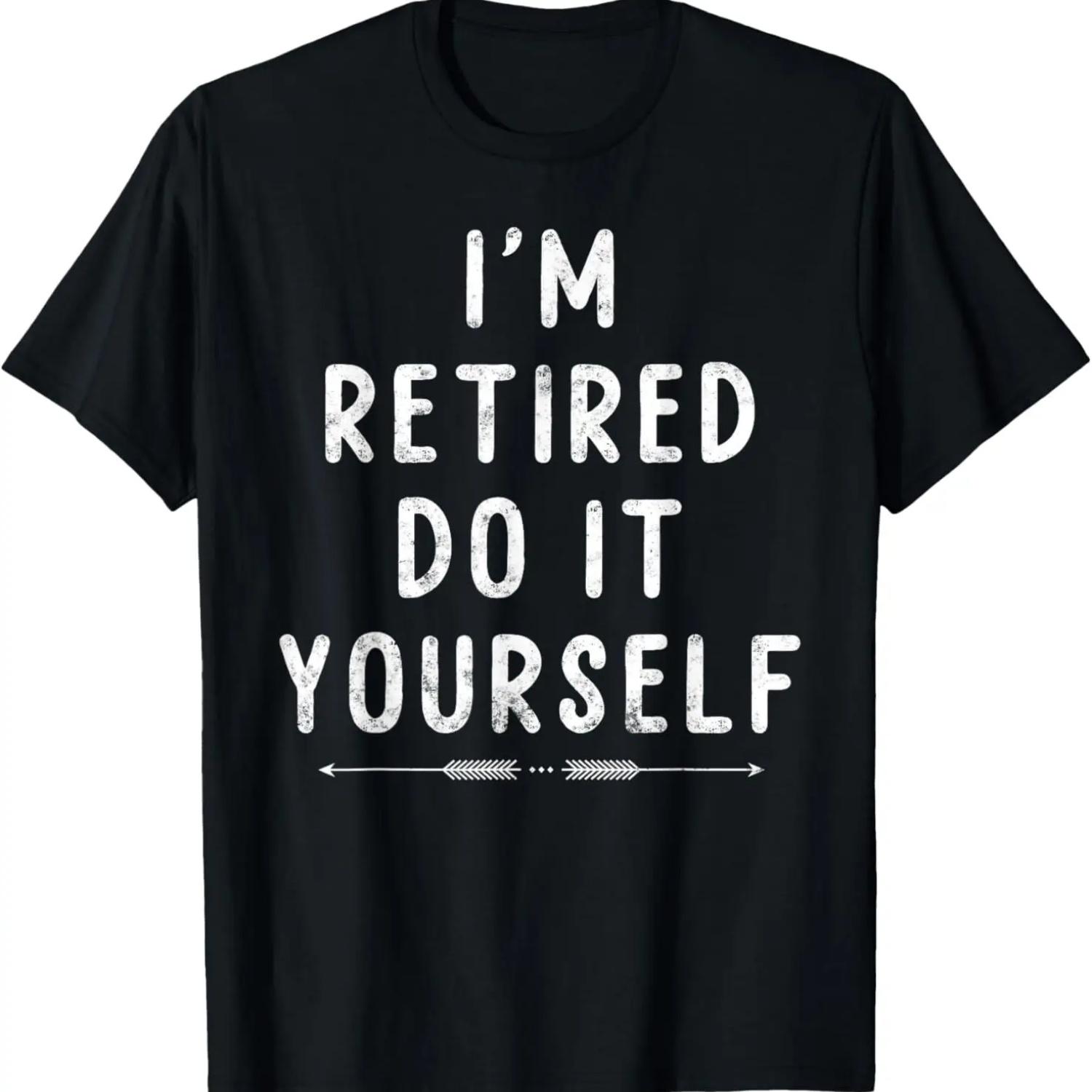 

I’m retired do it yourself Funny Joke Sarcastic Retirement T-Shirt XXXXXL чёрный