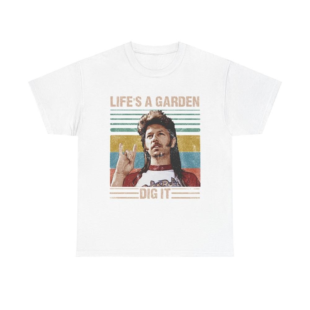 

Lifes A Garden Dig It T Shirt Funny Joe Dirt Movie Unisex Heavy Cotton Tee S