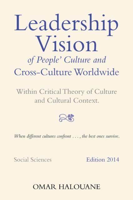 The Leadership Vision of People's Culture and Cross-Culture Worldwide : Within Critical Theory of Culture and Cultural Context Book