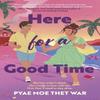 Here for a Good Time by Pyae Moe Thet War Paperback Book 9780349130842