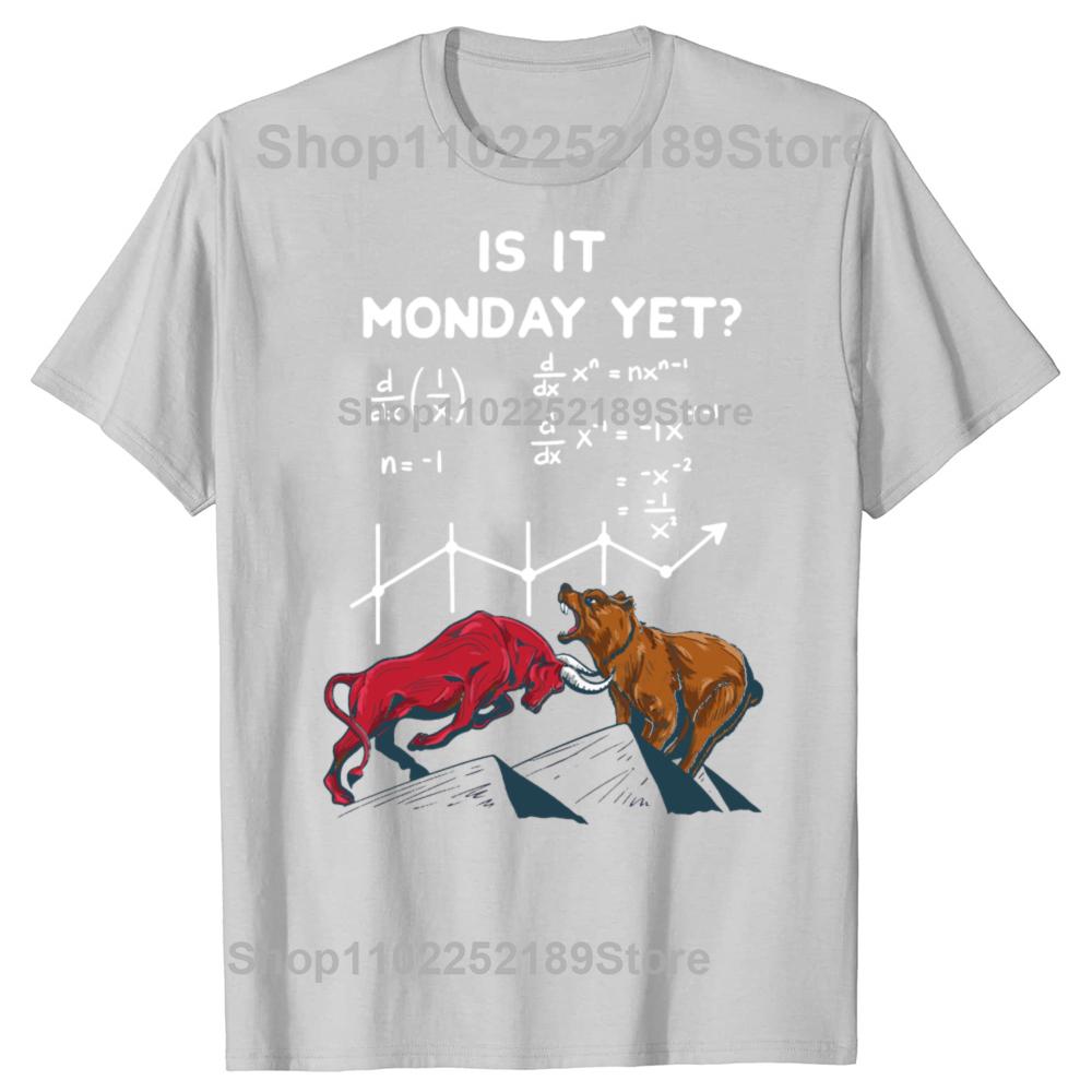 Is It Monday Yet Funny Stock Market Quotes Graphic T-shirts Men Women Fashion Casual Tshirt 100% Cotton Loose Oversized T Shirt