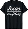 Jesus Everything God Christian Catholic Religion Faith Gift T-Shirt