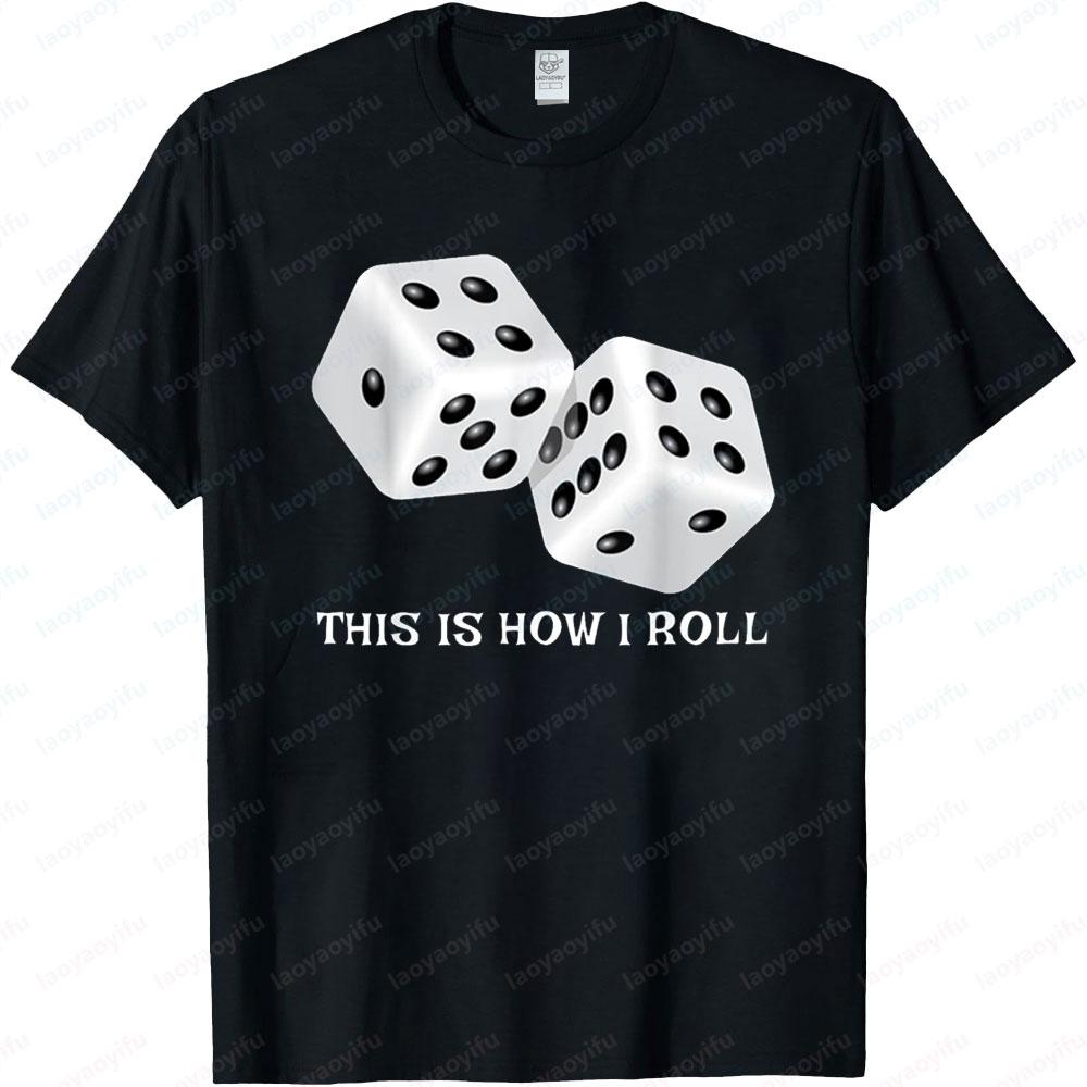 Funny Board Game Shirt This Is How I Roll Dice Games Gift Unisex TShirt Graphic Printed Tshirt Men Women Casual Cotton Tee Tops