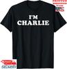 I'm Charlie, My Name Is Charlie, I Am Charlie, Personalized T-Shirt, Unisex Tee Unisex T-Shirt