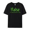 Lustiges Falsch Es Weil Es Wahr Computerprogrammierung Grafik T-Shirts Herren Baumwollhemden Für Herren Mardi Gras