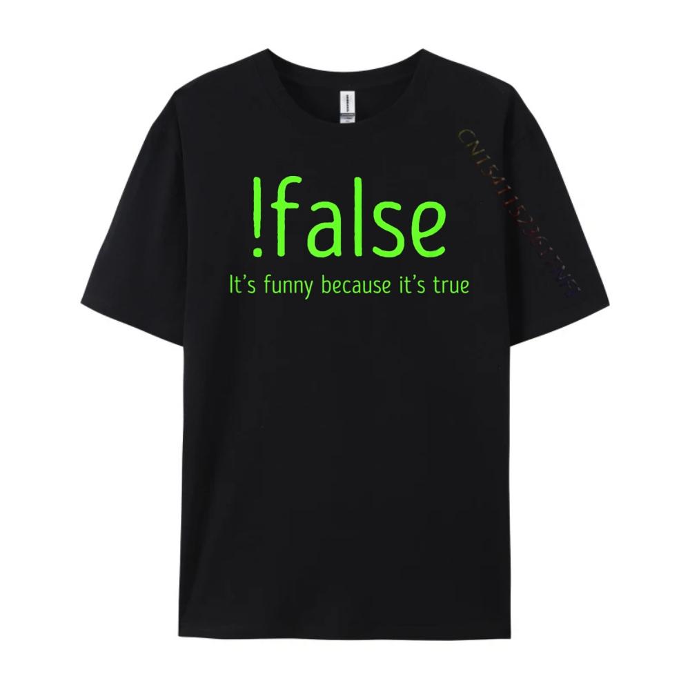 Lustiges Falsch Es Weil Es Wahr Computerprogrammierung Grafik T-Shirts Herren Baumwollhemden Für Herren Mardi Gras