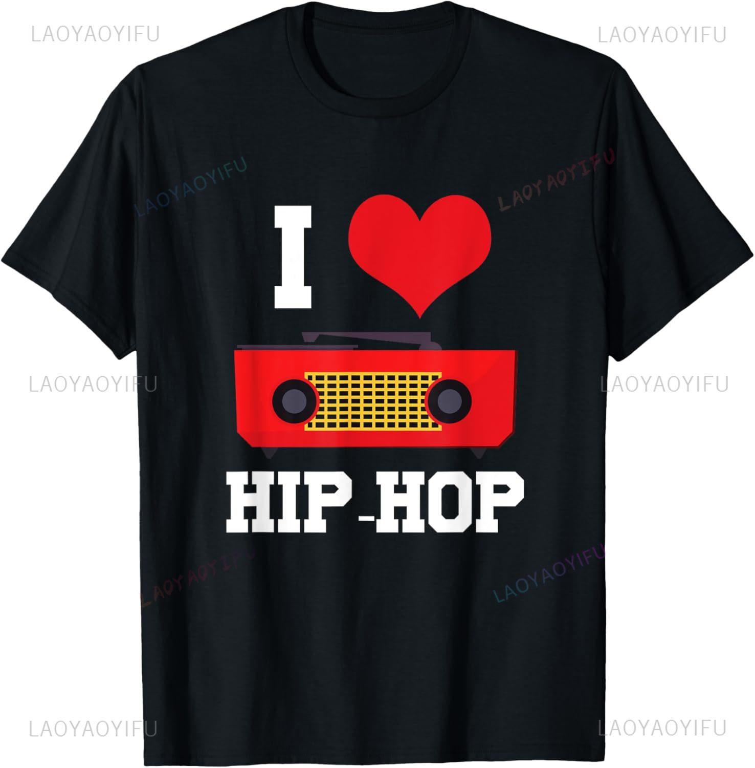 I Love Hip Hop Rap Rapper Street Dance Break Dance Bboy Gift TShirt Individuality Couple Streetwear Kawayi Camiseta Hombre S