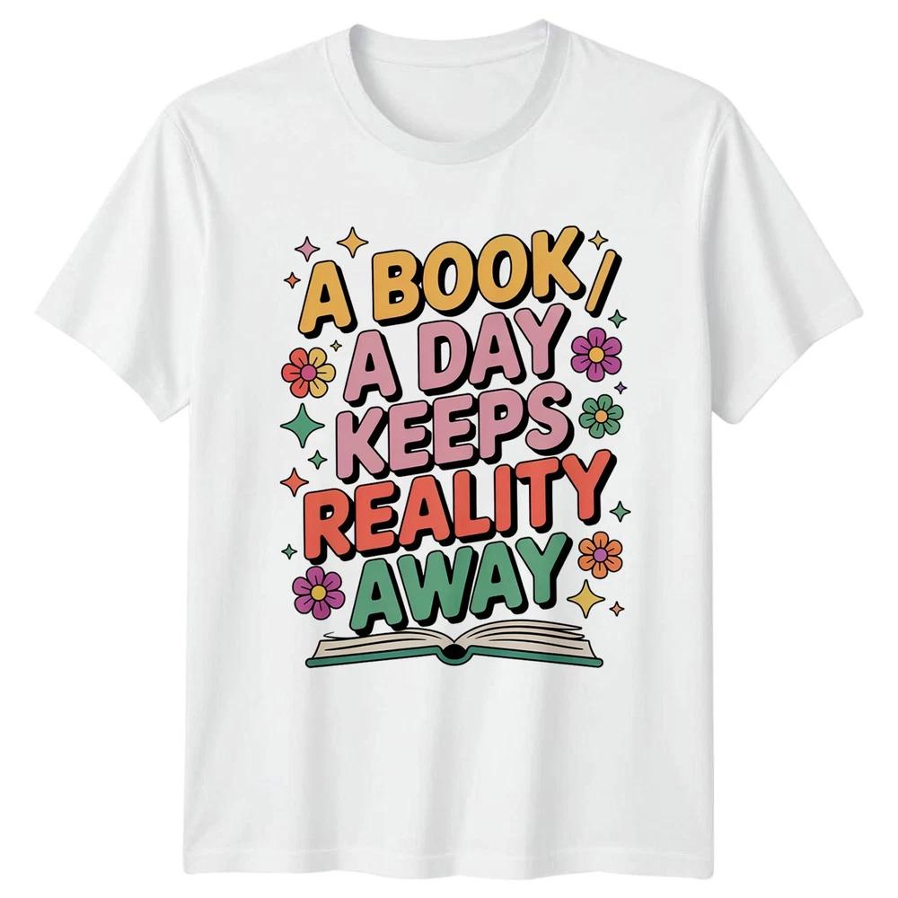 A Book A Day Keeps Reality Away Reading Hobbies Unisexs Unisexs Graphic Tee S