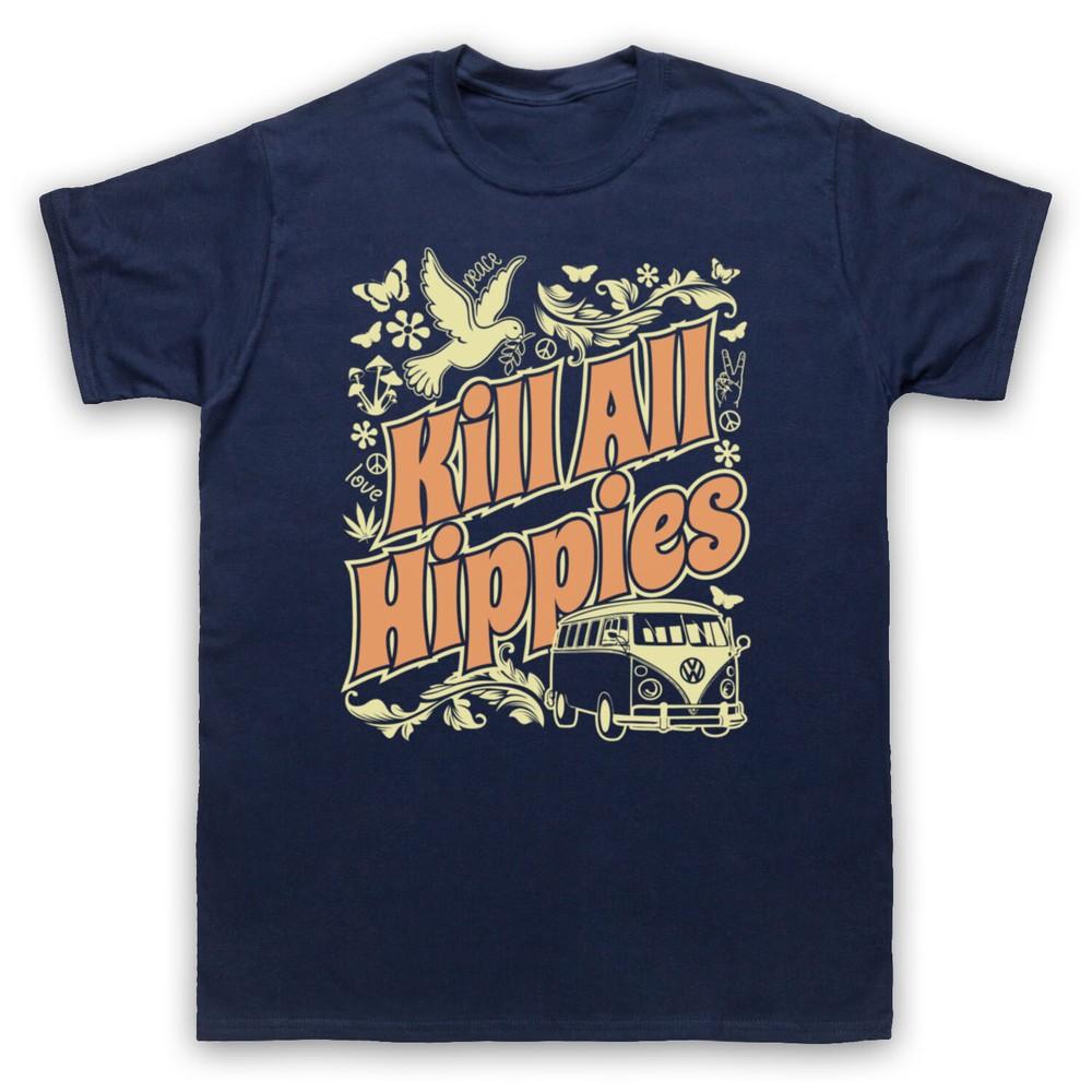 

Kill All Hippies Funny Slogan Joke Anti Hippie Yuppie Mens And Womens T-Shirt 4XL