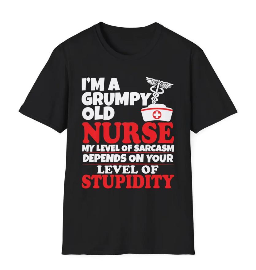 Grumpy Old Nurse Tshirt size S5XL Unisex T-Shirt L