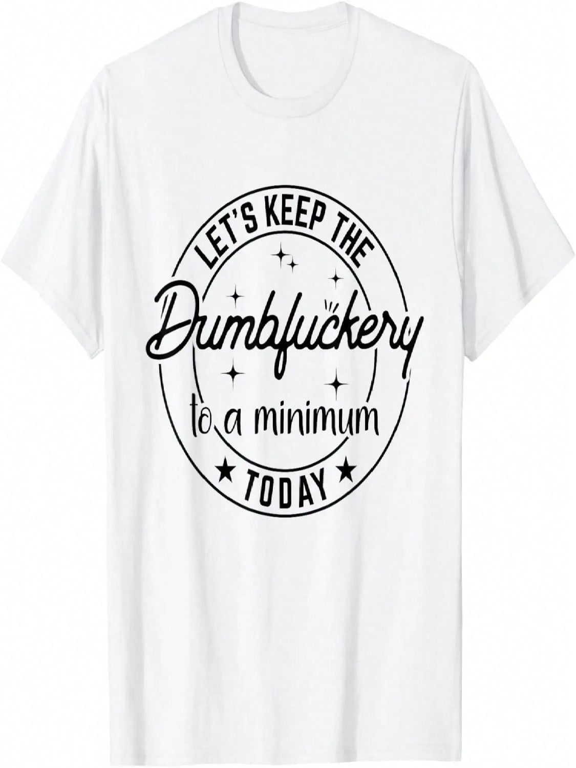Funny Coworker Let s Keep The Dumbfuckery To A Minimum Today T-Shirt S разноцветный