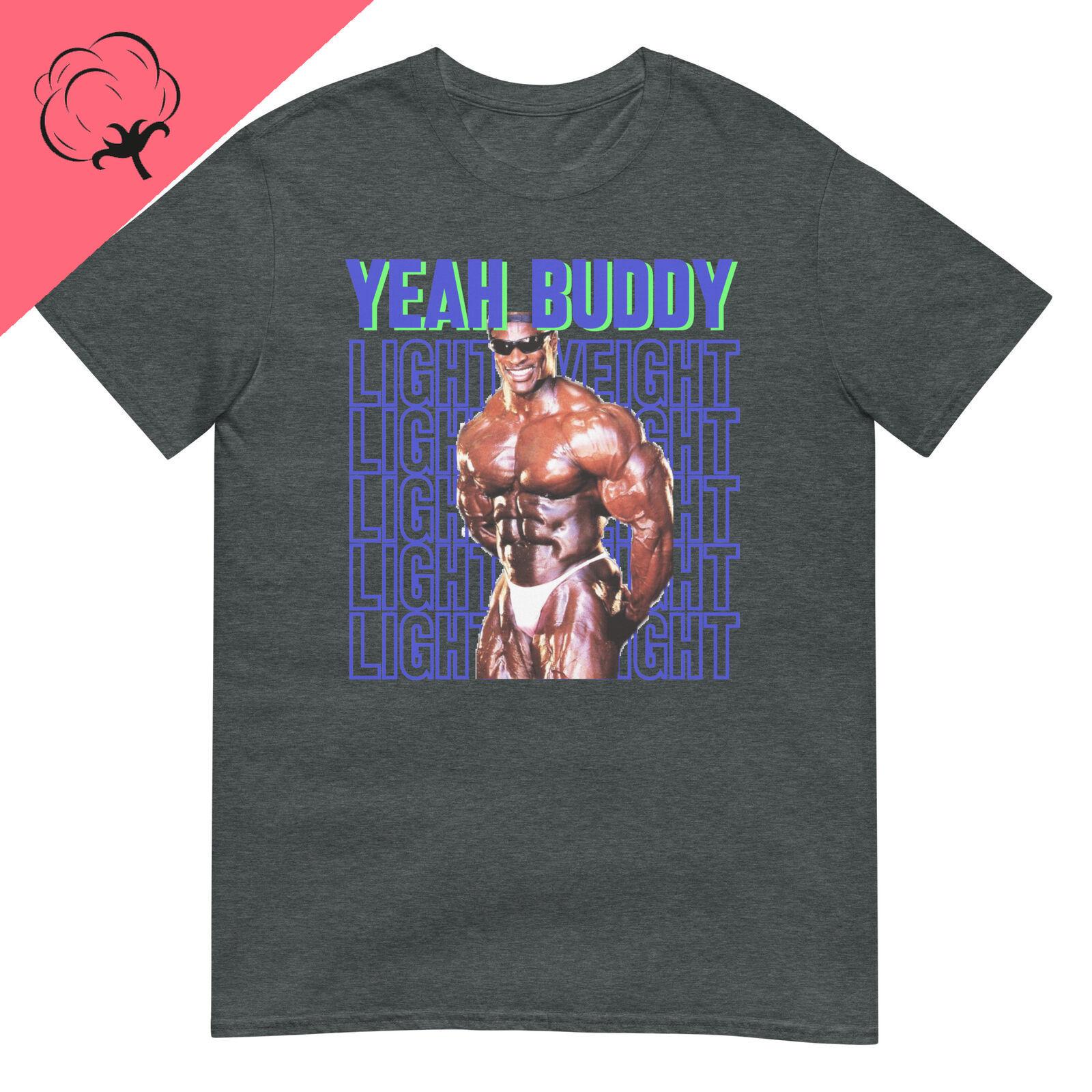 Ronnie Coleunisex Yeah Buddy T Shirt Gym Casual Classic Sport Summer 100 Cotton Graphic T Shirts S