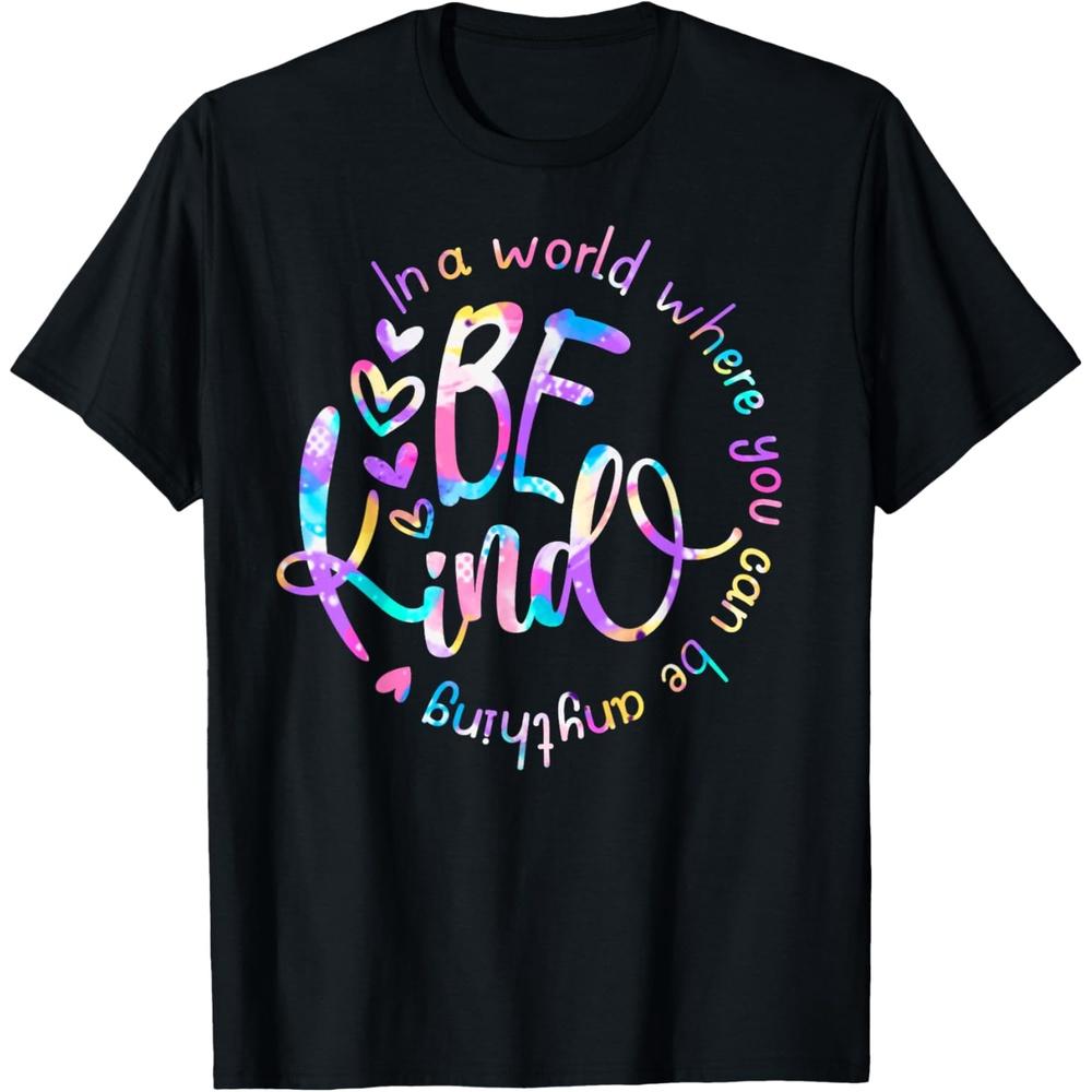 In A World Where You Can Be Anything Be Kind Choose Kindness T-Shirt XL