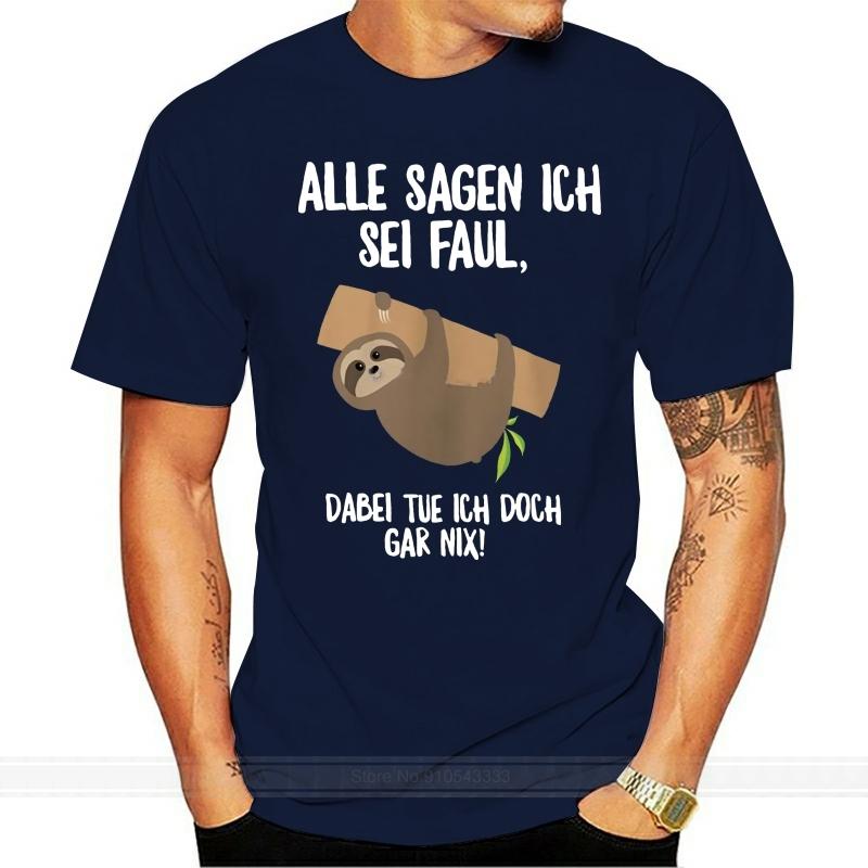 

Faultier T Shirt Alle Sagen Ich Sei Faul Dabei Tue Ich Doch Gar Nix Tshirt New Fashion Top shubuzhi Officia Shirts S