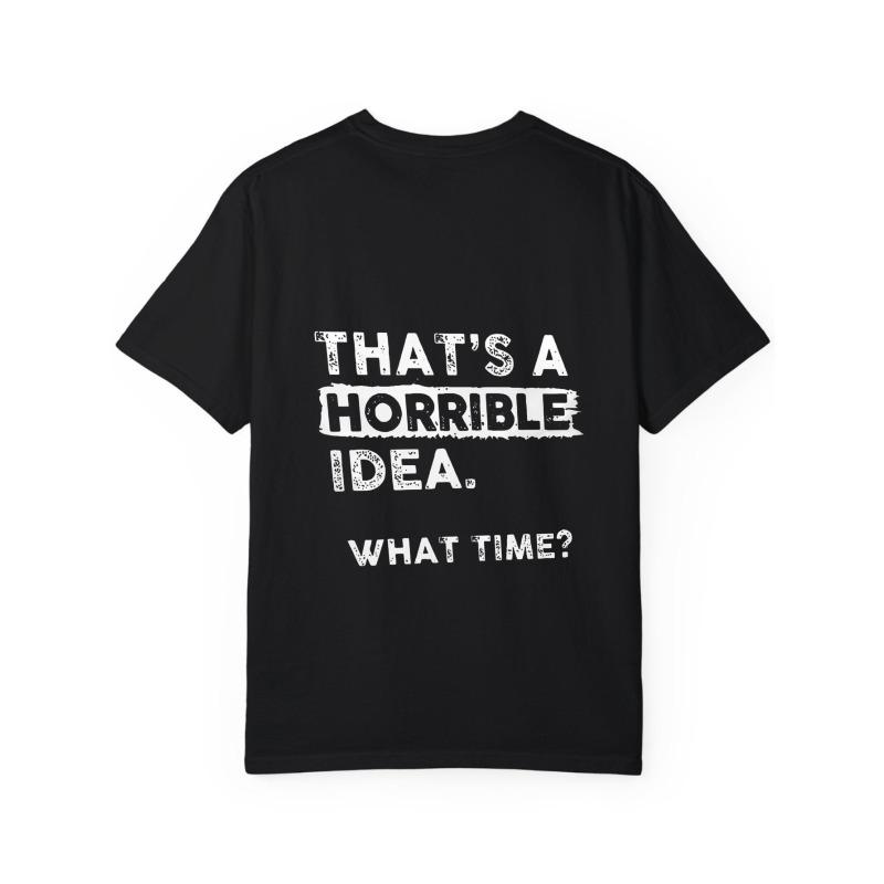 White T Shirt with That S A Horrible Idea What Time Text Print Casual Streetwear for Men and Women