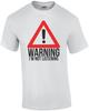 Warning: I'm Not Listening Shirt Unisex T-Shirt