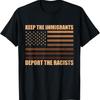 Keep The Immigrants Deport Racists Design T Shirt