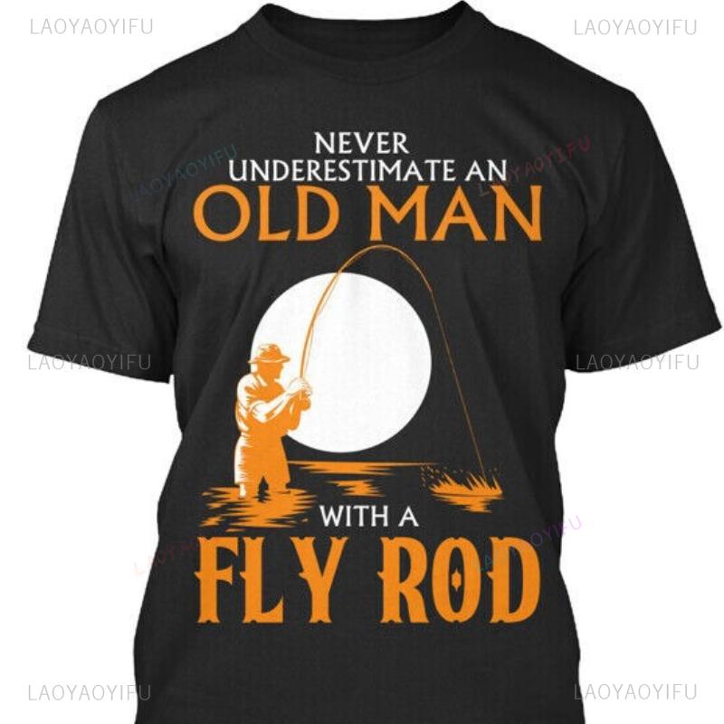 Never Underestimate An Old Man with A Fly Rod Fly Fishing Man TShirt Summer Woman Breathable Loose Cotton Graphic T Shirts