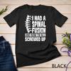 Spinal Fusion All Screwed Up - Spine Surgery Survivor Gift Unisex T-shirt