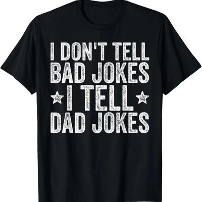 Mens I Don't Tell Bad Jokes I Tell Dad Jokes Funny T-Shirt