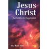 Jesus Christ an Artifice for Aggression Jesus Christ: an Artifice for Aggression