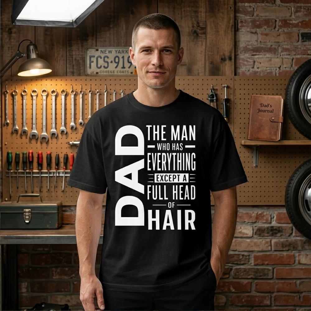 Dad The Man Who Has Everything Except Hair T Shirt Gift for Dad 2XL