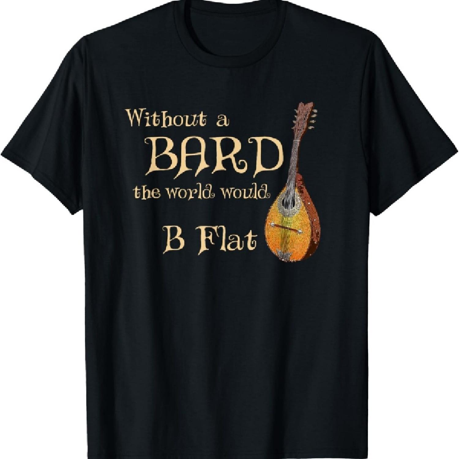 

Bard Class Joke for Fantasy Games Player B Flat Pun T-Shirt XXXXXL