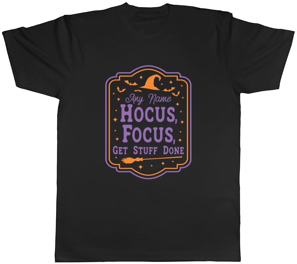 Personalised Hocus Focus Get Stuff Done Halloween Unisexs TShirt Tee Gift Top