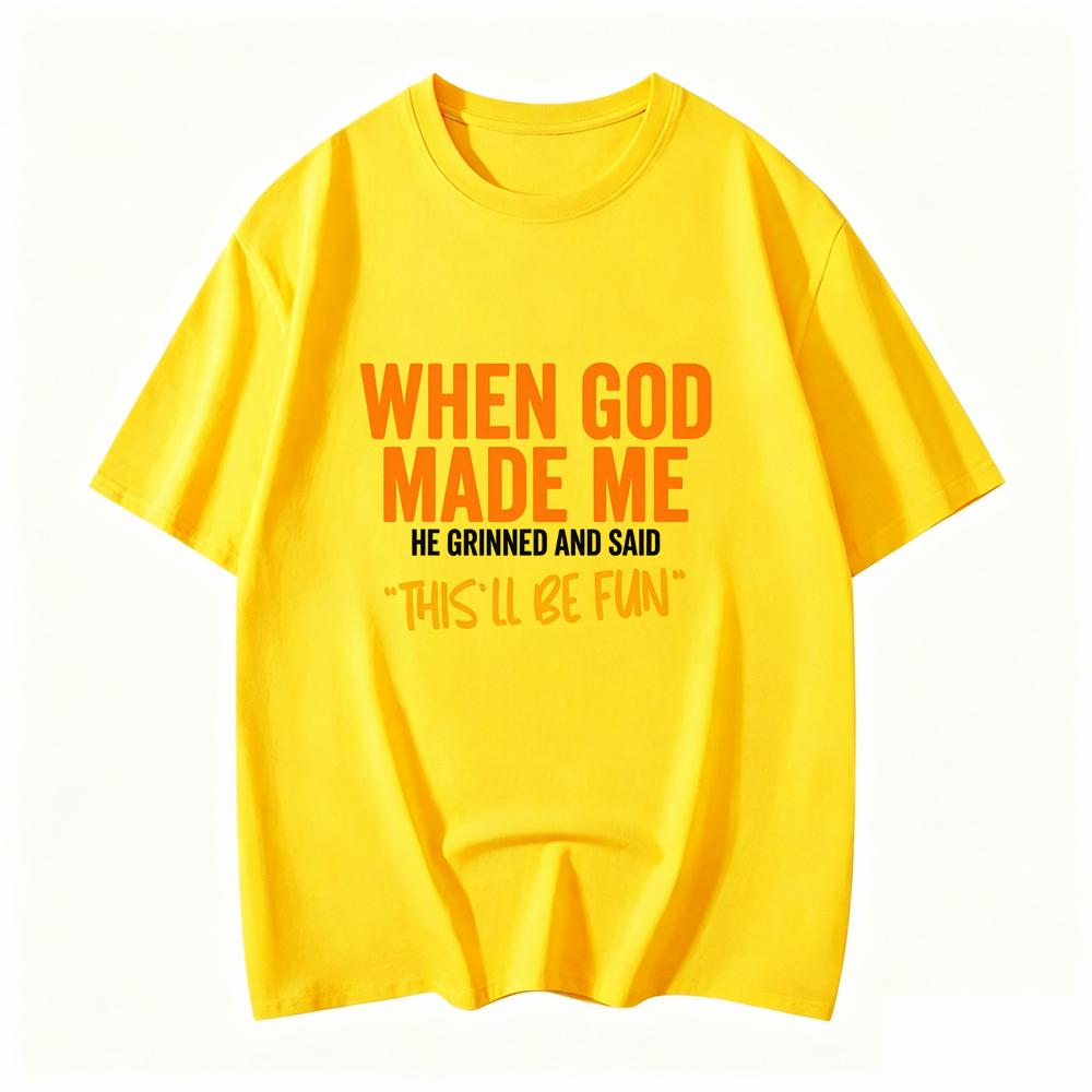 When God Made Me Funny Quote Tshirt Short Sleeve O Neck Loose Unisex Tshirt Ladies Tee Shirt Tops Clothes Shirts