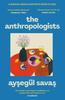 The Anthropologists by Aysegul Savas Paperback Book 9781398529939