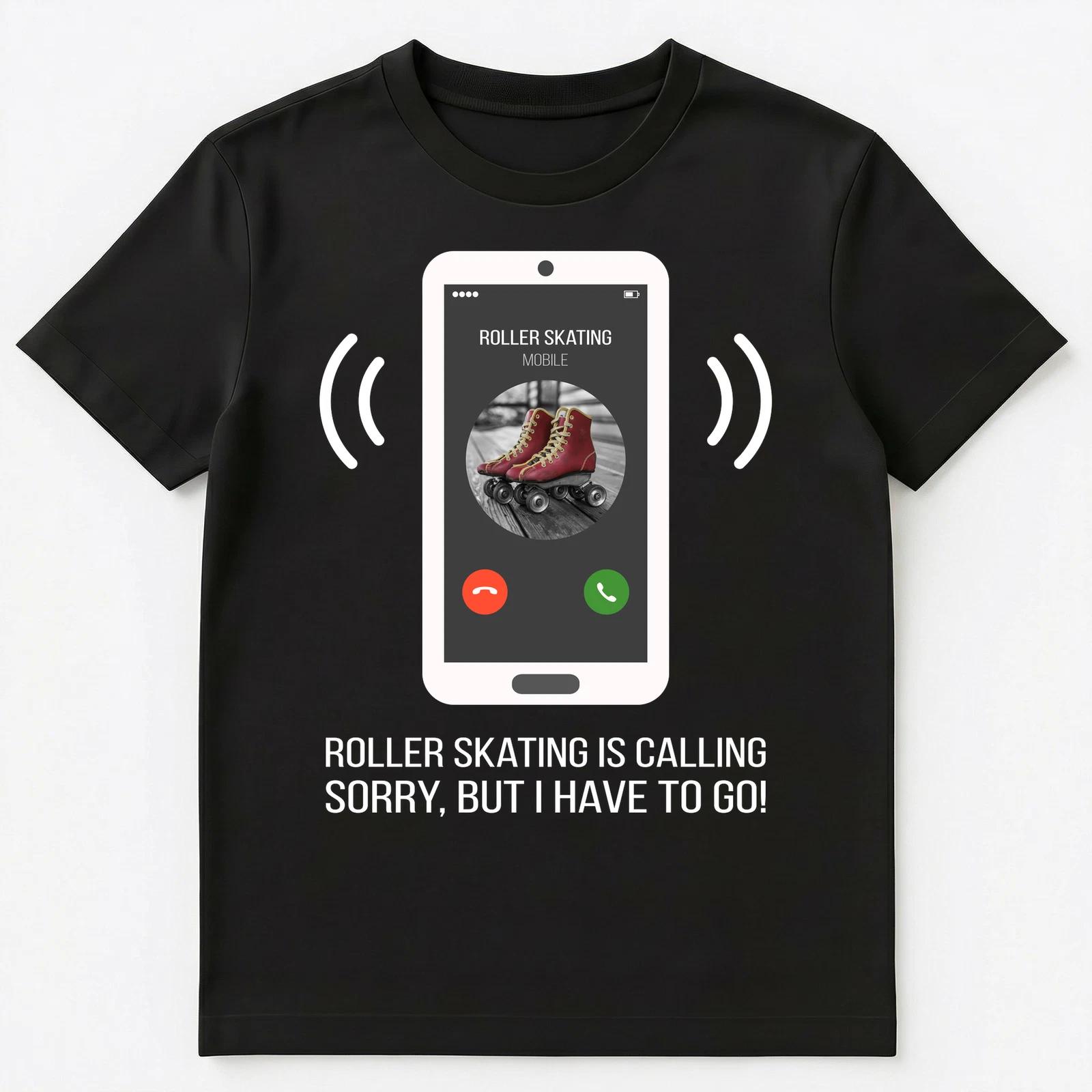 Funny Roller Skating Is Calling Unisex T-Shirt 4XL