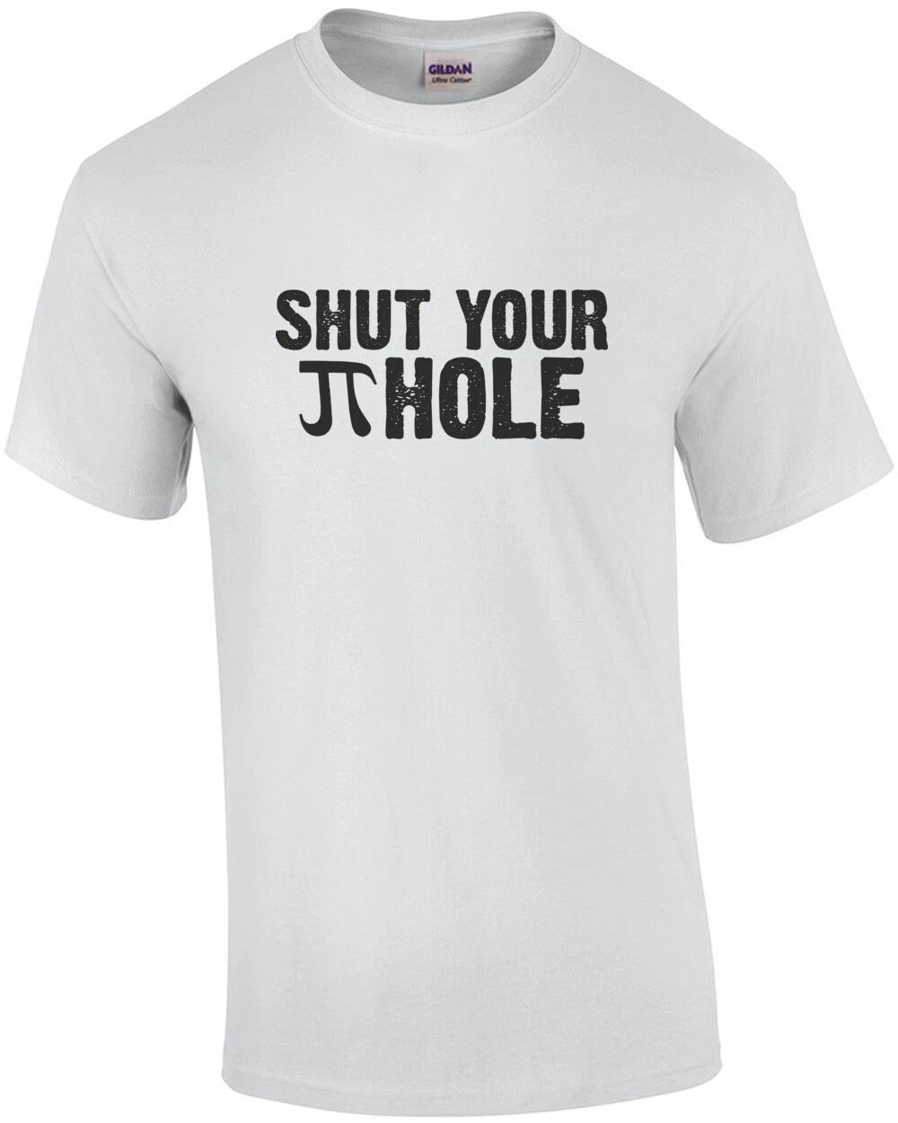 Shut your pi hole - funny pun t-shirt 4XL