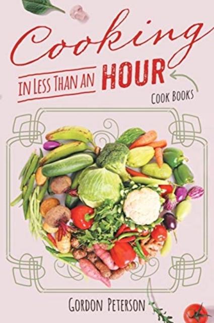 The Cooking In Less Than an Hour : Cook Books Book