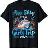 Aw Ship It's A Girls Trip 2025 Girl Cruise Vacation Trip T-Shirt(1)