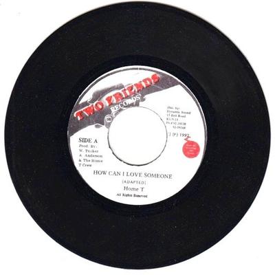 7inch Record HOME T - How Can I Love Someone NONE Two Friends Rec 1992 Jamaica Reggae, Ska & Dub Used